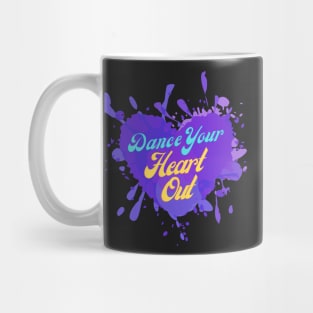 Dance Your Heart Out - Artwork for Dance Lovers, Celebration Mug